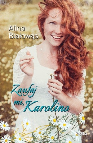 Zaufaj mi, Karolino – Alina Białowąs