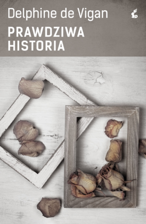 Prawdziwa historia – Delphine de Vigan