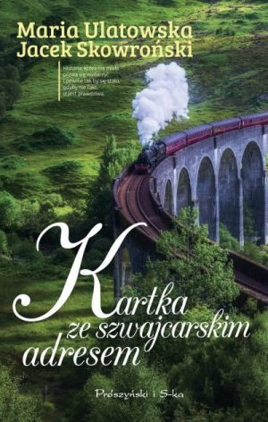 Kartka ze szwajcarskim adresem – Jacek Skowroński, Maria Ulatowska