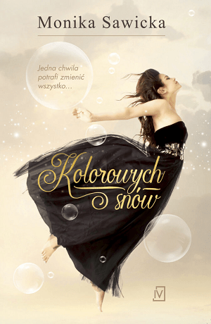 Kolorowych snów – Monika Sawicka