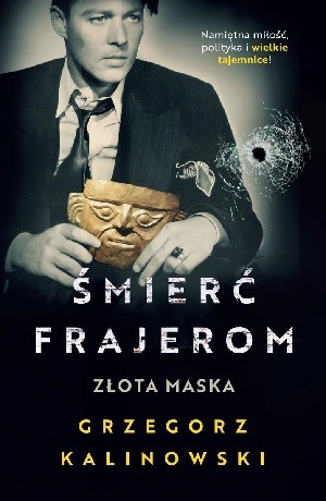 Śmierć frajerom. Złota maska – Grzegorz Kalinowski