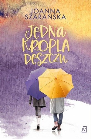 Jedna kropla deszczu – Joanna Szarańska