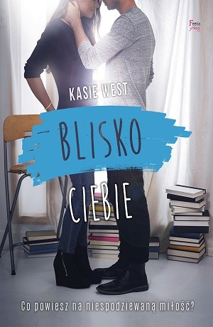Blisko ciebie – Kasie West