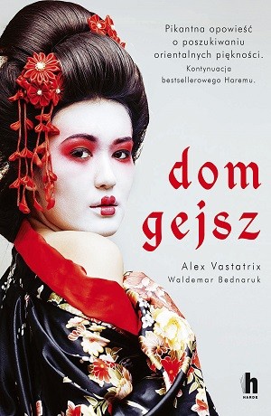 Dom gejsz – Waldemar Bednaruk, Alex Vastatrix