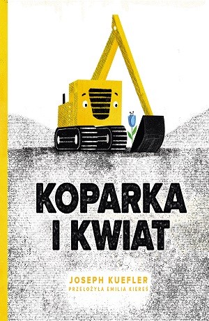 Koparka i kwiat – Joseph Kuefler
