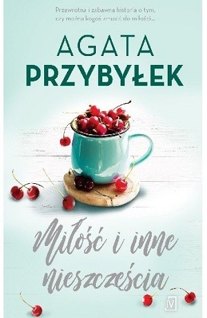 Miłość i inne nieszczęścia – Agata Przybyłek