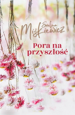 Pora na przyszłość – Ewelina Miśkiewicz