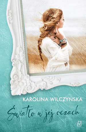 Światło w jej oczach – Karolina Wilczyńska