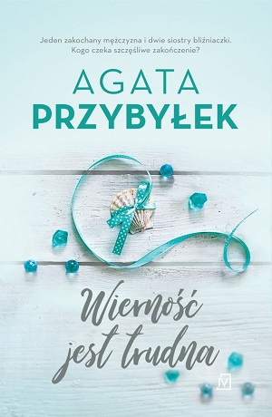 Wierność jest trudna – Agata Przybyłek