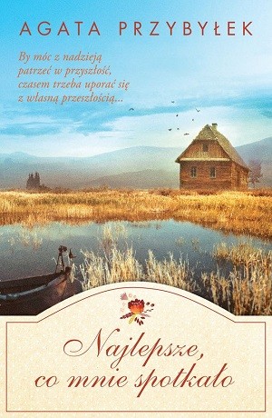 Najlepsze, co mnie spotkało – Agata Przybyłek