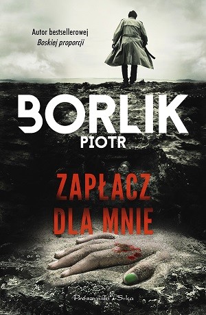 Zapłacz dla mnie – Piotr Borlik