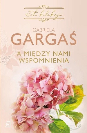 A między nami wspomnienia – Gabriela Gargaś