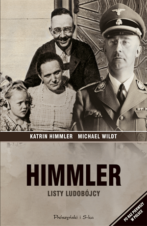 Himmler. Listy ludobójcy – Katrin Himmler, Michael Wildt