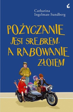 Pożyczanie jest srebrem, a rabowanie złotem – Catharina Ingelman-Sundberg