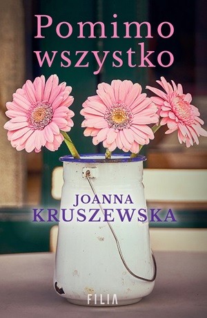 Pomimo wszystko – Joanna Kruszewska