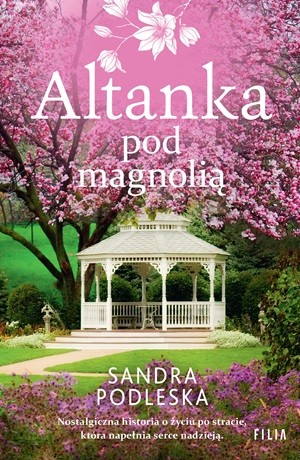 Altanka pod magnolią – Sandra Podleska