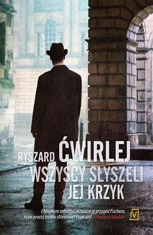 Wszyscy słyszeli jej krzyk – Ryszard Ćwirlej