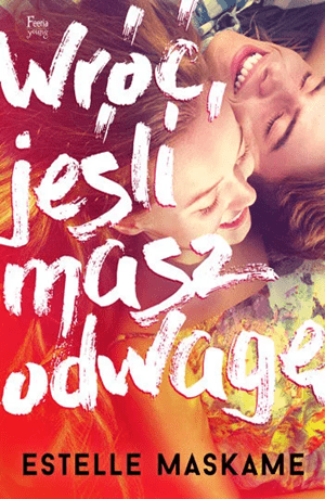 Wróć, jeśli masz odwagę – Estelle Maskame [OUTLET]