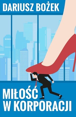 Miłość w korporacji – Dariusz Bożek