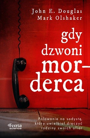 Gdy dzwoni morderca – John E. Douglas, Mark Olshaker