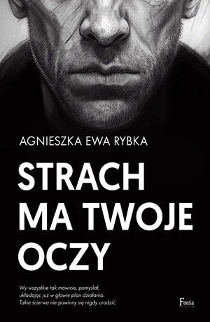 Strach ma twoje oczy – Agnieszka Ewa Rybka