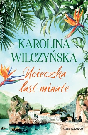Ucieczka last minute – Karolina Wilczyńska