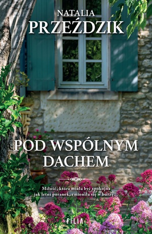 Pod wspólnym dachem – Natalia Przeździk