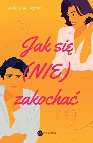 Jak się (nie) zakochać – Myriam M. Lejardi