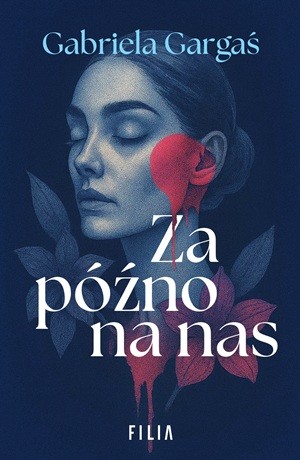 Za późno na nas – Gabriela Gargaś
