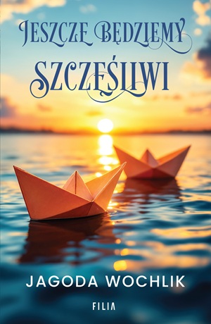 Jeszcze będziemy szczęśliwi – Jagoda Wochlik