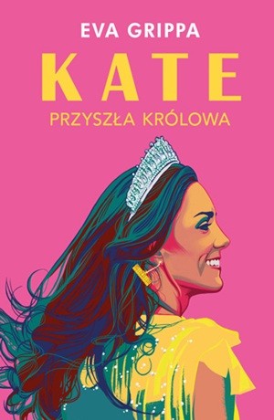 Kate. Przyszła królowa – Eva Grippa