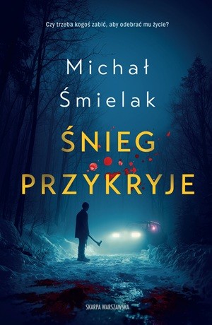 Śnieg przykryje – Michał Śmielak