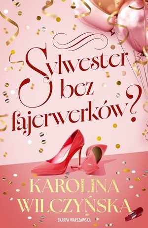 Sylwester bez fajerwerków? – Karolina Wilczyńska