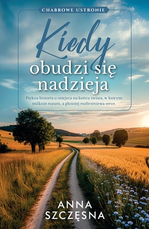 Kiedy obudzi się nadzieja – Anna Szczęsna