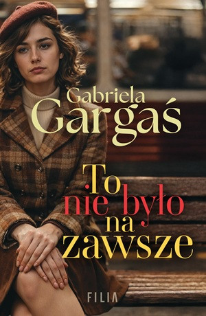 To nie było na zawsze – Gabriela Gargaś