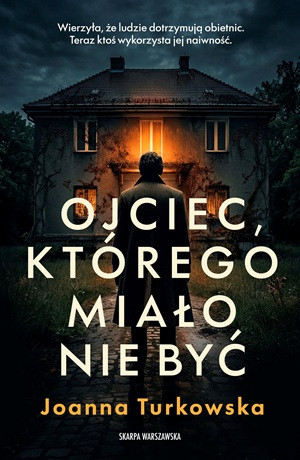 Ojciec, którego miało nie być – Joanna Turkowska