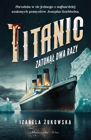Titanic zatonął dwa razy – Izabela Żukowska